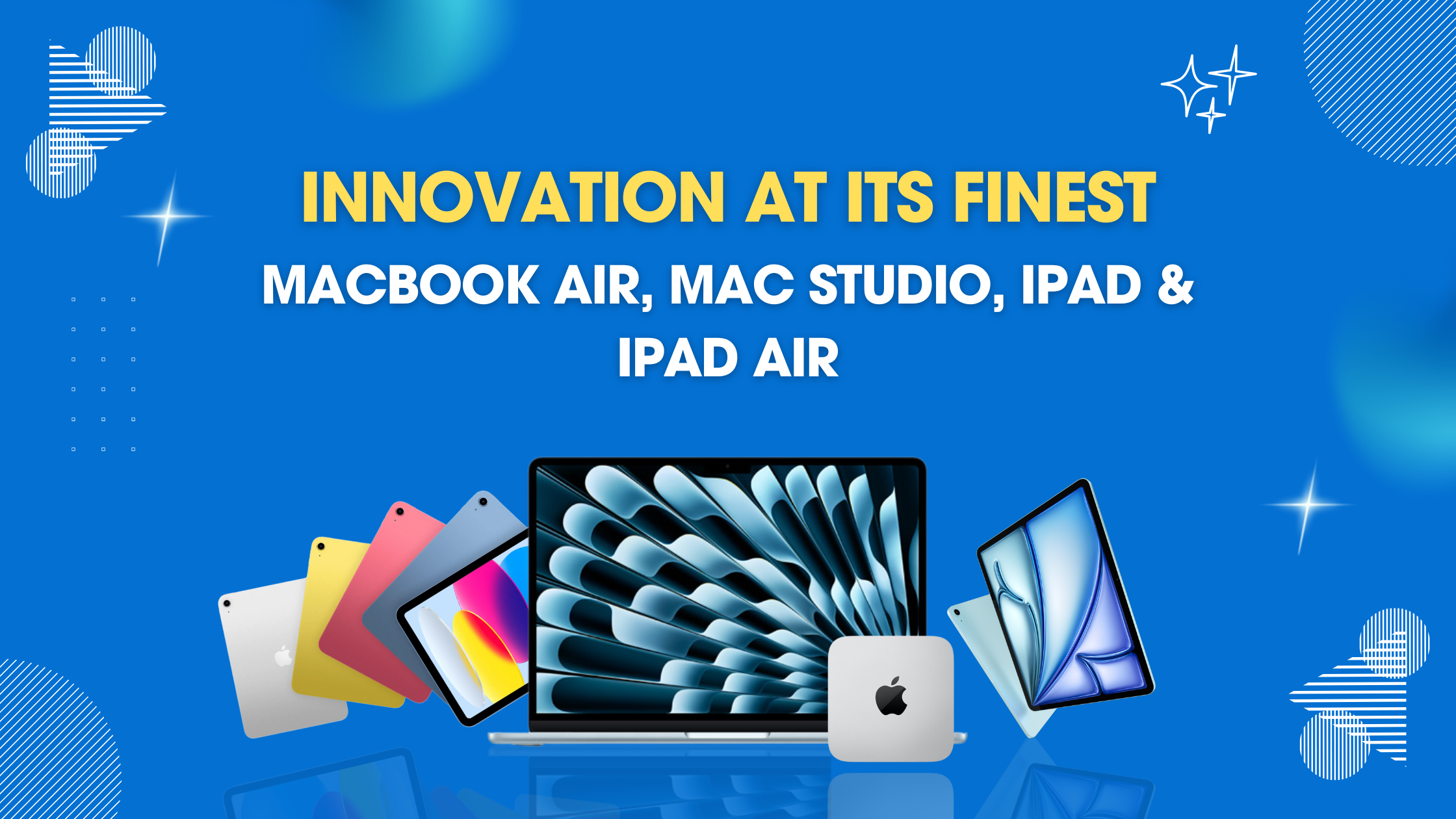 Apple's Latest Innovations: The New MacBook Air, Mac Studio, iPad and iPad Air