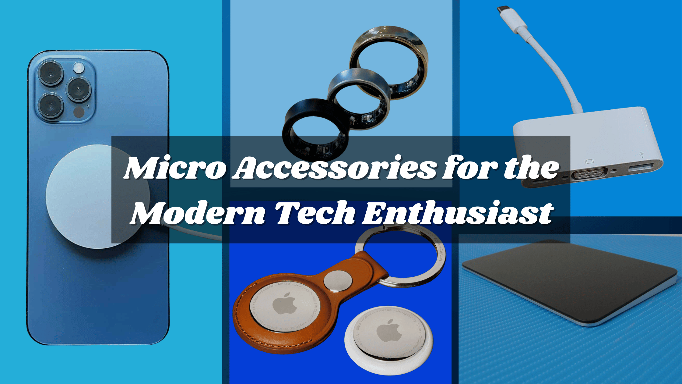5 Must-Have Micro Accessories for the Modern Tech User